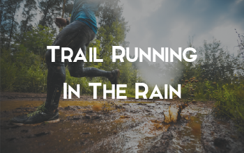 Trail Running In The Rain