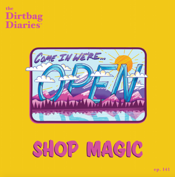 Shop Magic with Dirtbag Diaries