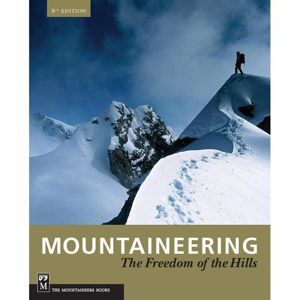 MOUNTAINEERING: The Freedom of the Hills (Paperback) by The Mountaineering Books - Ascent Outdoors LLC