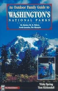 Mountaineers Books An Outdoor Family Guide To Washington's National Park And Monument - Ascent Outdoors LLC
