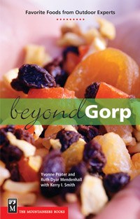 Mountaineers Books Beyond Gorp: Favorite Foods from Outdoor Experts
