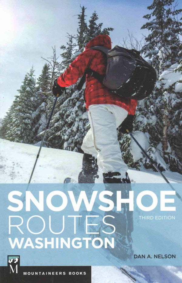 Snowshoe Routes: WA Third Edition - Ascent Outdoors LLC