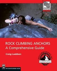Rock Climbing Anchors: A Comprehensive Guide - Ascent Outdoors LLC