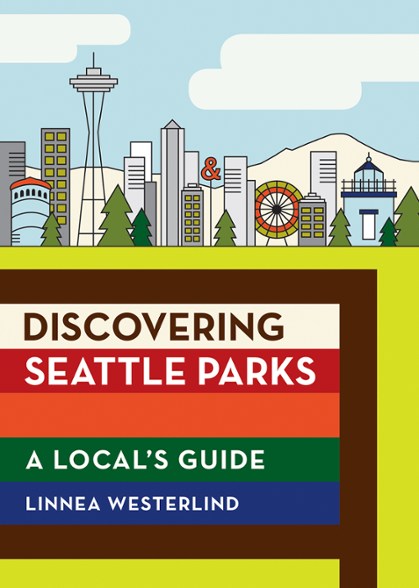 Mountaineers Books Discovering Seattle Parks - Ascent Outdoors LLC